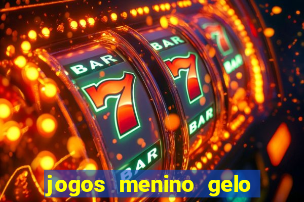 jogos menino gelo menina lava